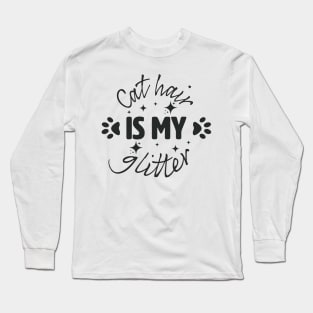 Cat Hair is my glitter. Long Sleeve T-Shirt